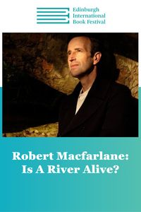 Edin Intl Book Fest: Robert Macfarlane