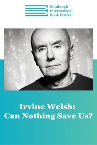 Edin Intl Book Fest: Irvine Welsh